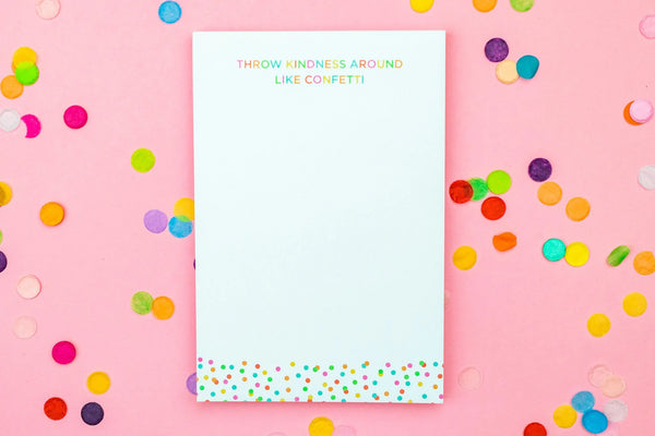 Throw Kindness Around Like Confetti Notepad